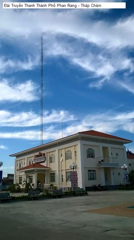 Đài Truyền Thanh Thành Phố Phan Rang - Tháp Chàm