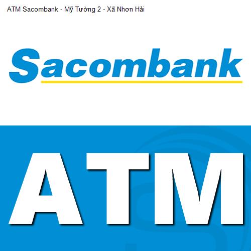 ATM Sacombank - Mỹ Tường 2 - Xã Nhơn Hải